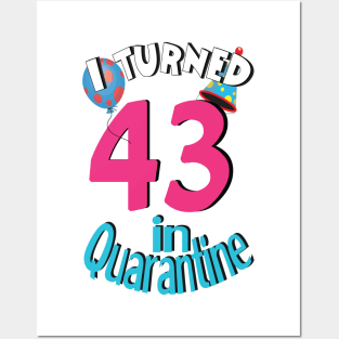 I turned 43 in quarantined Posters and Art